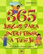 365 juegos para entrerener a tu hijo